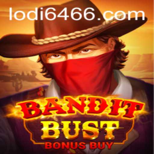 BanditBustBonusBuy Game: Unveiling the Thrill of Lodi 646